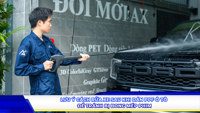 Lưu ý cách rửa xe sau khi dán PPF ô tô để tránh bị bong mép phim